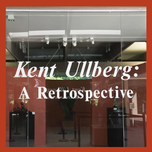 KENT ULLBERG: A RETROSPECTIVE Exhibition Photo